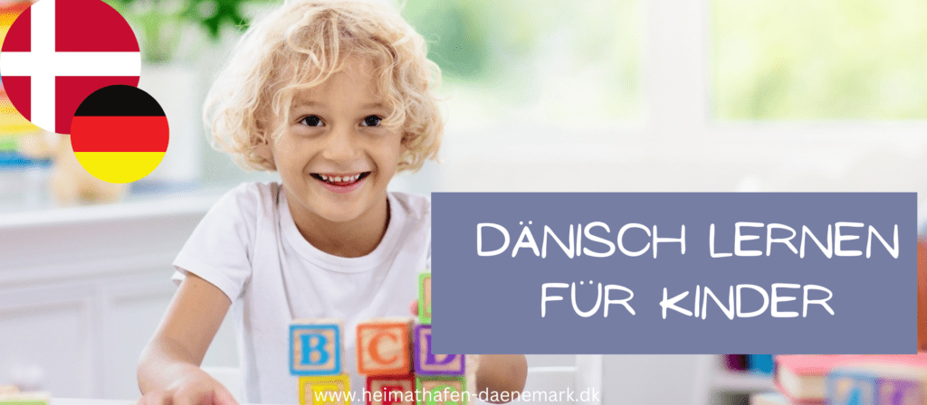 Dänisch lernen für Kinder Ein deutsches Kind lernt spielend die dänische Sprache