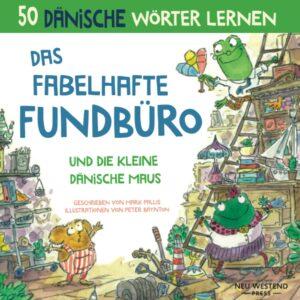 Dänisch lernen für Kinder Dänisch lernen für deutsche Kinder: Das Fabelhafte Fundbüro für Kinder zwischen 2-7 Jahren